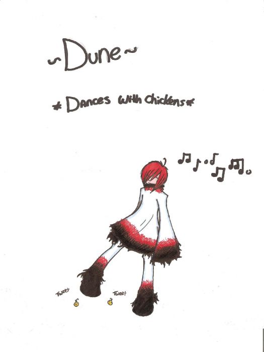 Dune *dances With Chickens*