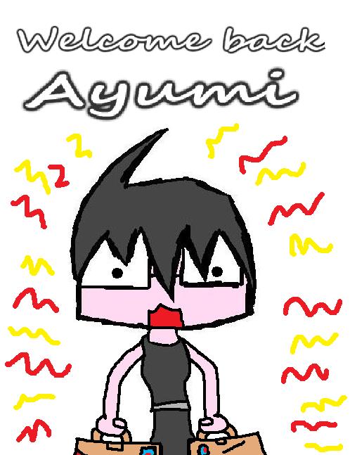 Welcome back Ayumi