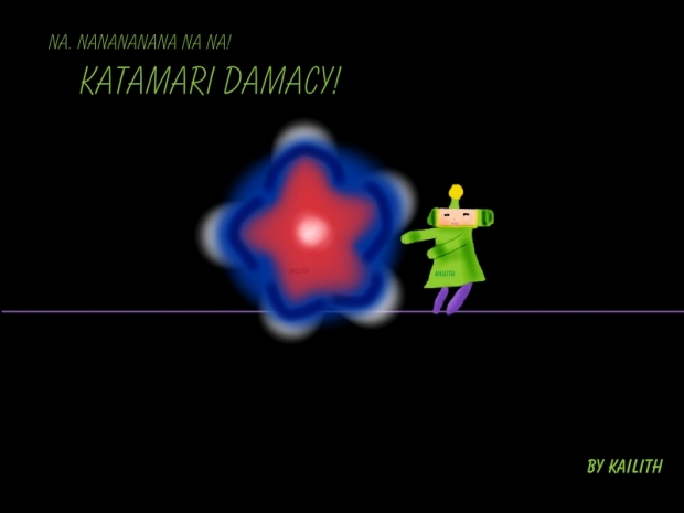Naaa, nanananana na na! Katamari Damacy!!!