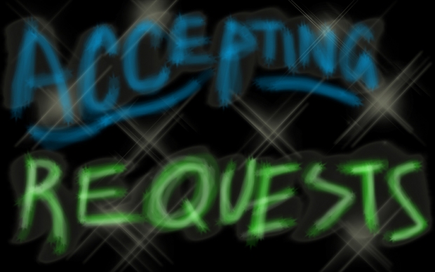 Accepting Requests!