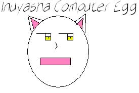 Inuyasha Computer Egg