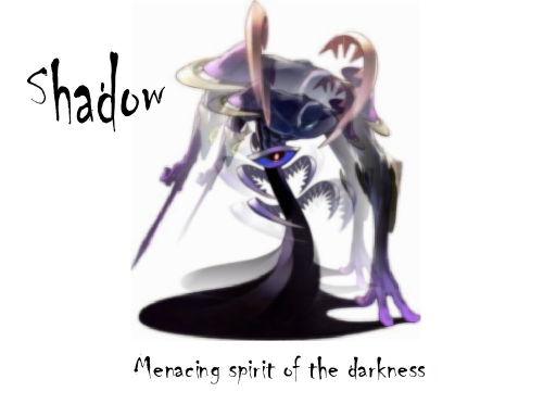 Shadow, Menacing Spirit Of The