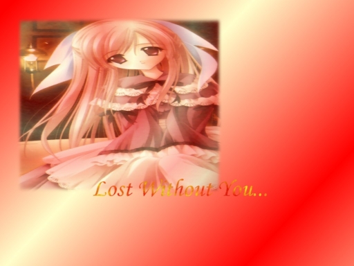 Lost Without You...