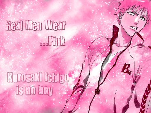 Real Men Wear Pink - Ichigo