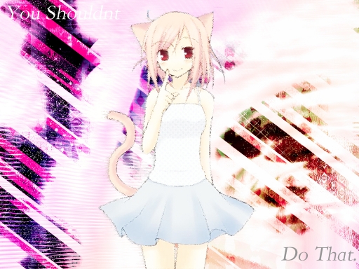 You Shouldn't Do That.