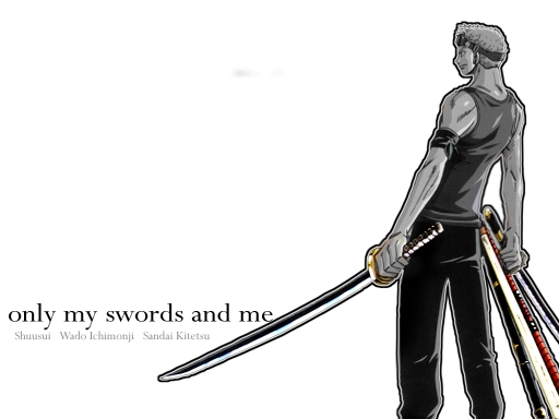 only my swords