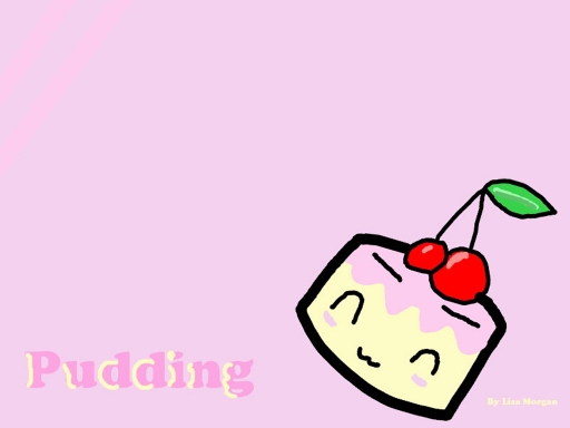 Pudding! Desu~