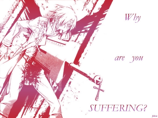 Why are you suffering?