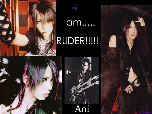 I AM.....RUDER!!!!!_Aoi versio