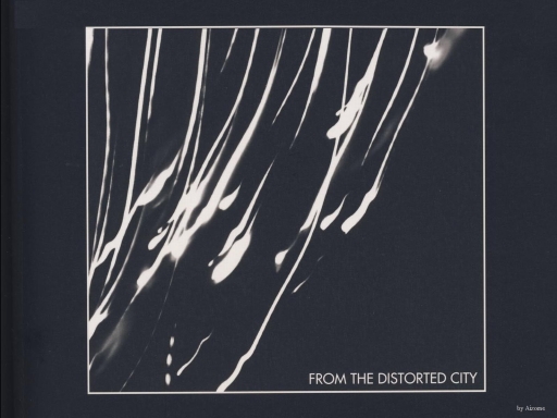 FROM THE DISTORTED CITY