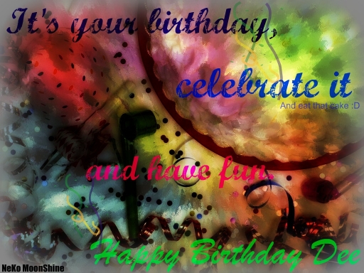 Happy Birthday to Dee~