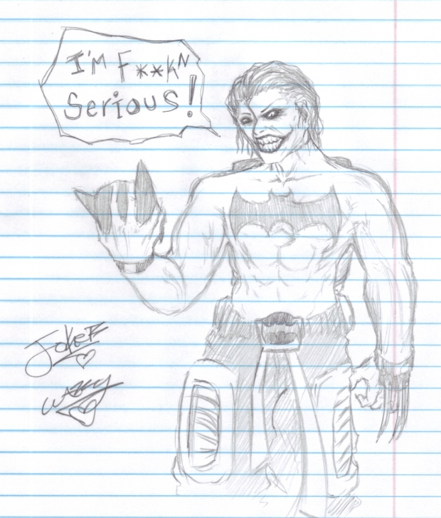Jokers "I'm F**K'N serious!"