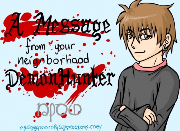 A Message from your neighborhood Demon Hunter