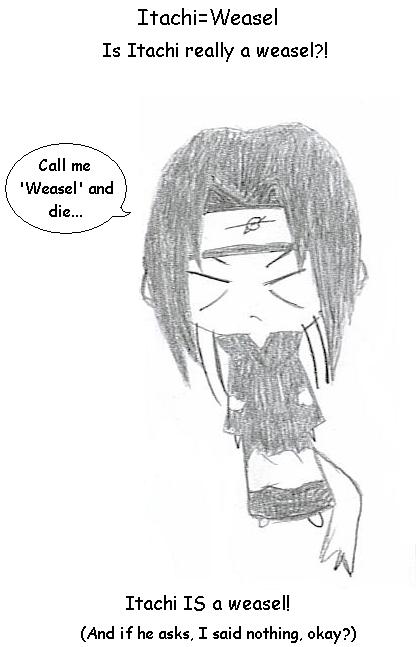 Itachi=weasel
