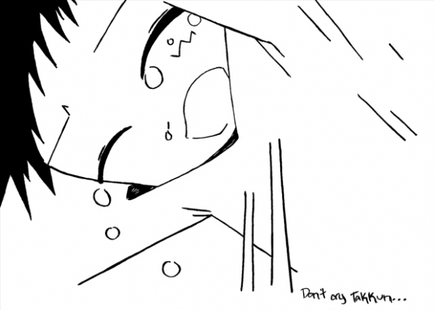 Don't Cry Takkun...