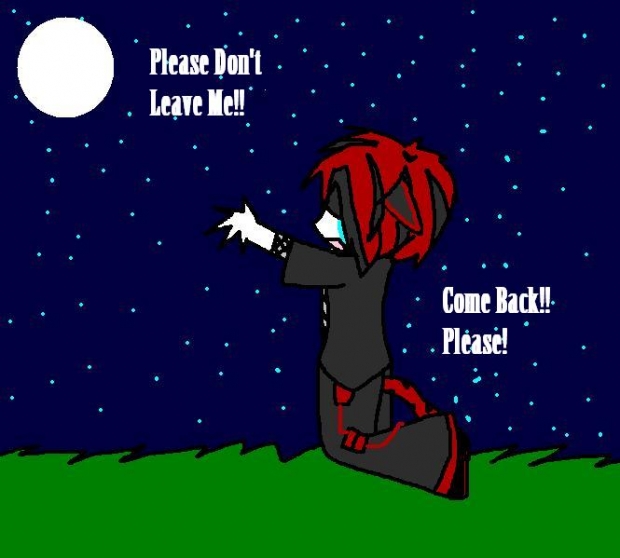 "Don't Leave me...!"