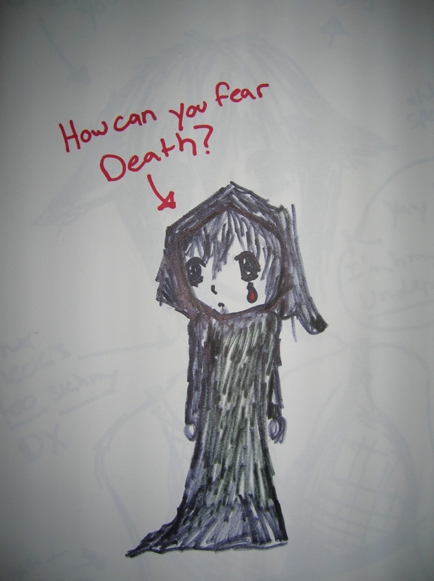 How can you fear death?