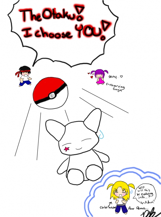 I Choose YOU, TheOtaku! (LOL)