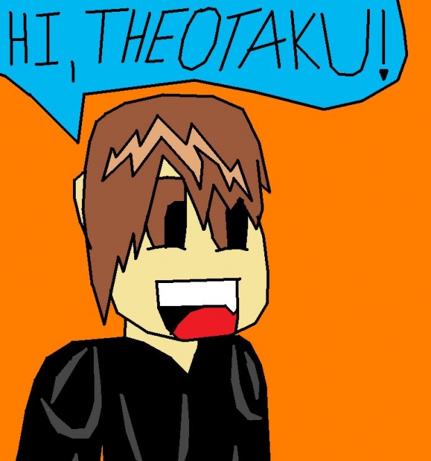 HI THEOTAKU!