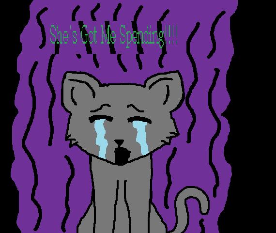 She's got me spendin'