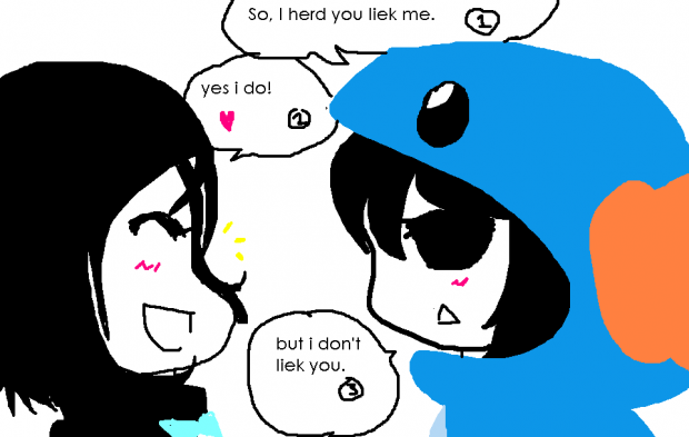 BUT I DON'T LIEK YOU.