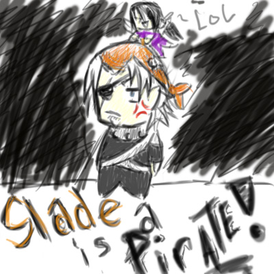 Slade is a pirate...?!!