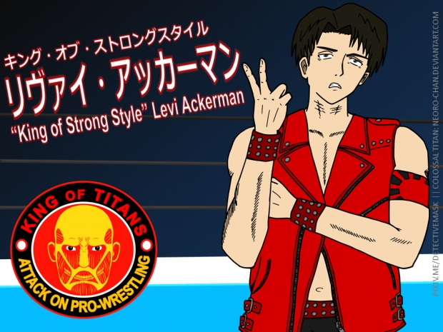 "King of Strong Style" Levi Ackerman