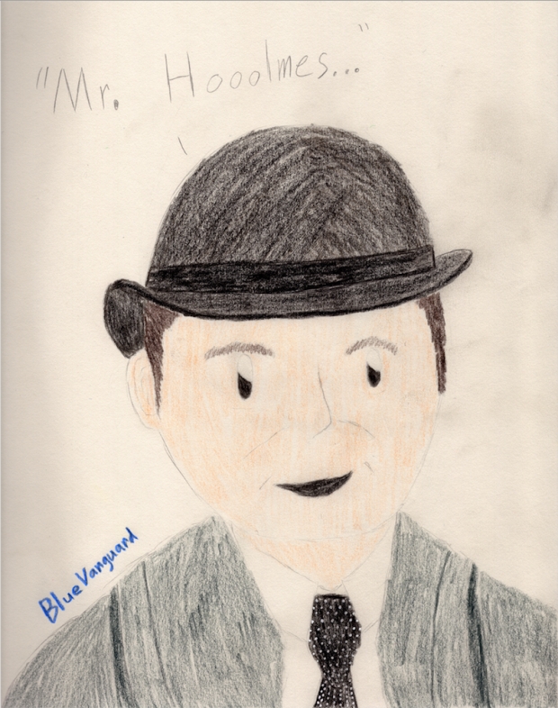 "Mr. Hooolmes..."