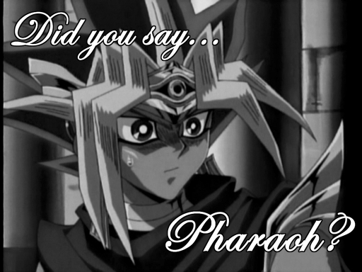 Did You Say...Pharaoh?