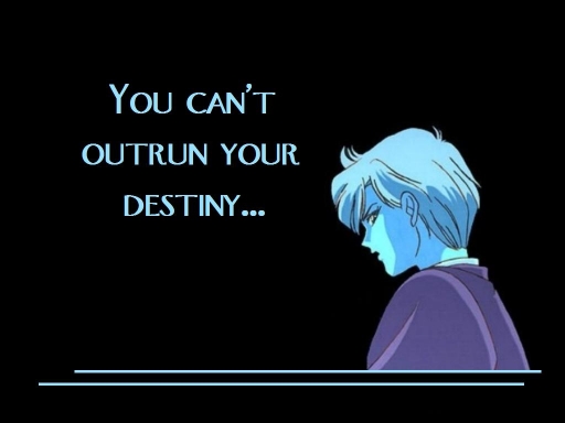 You Can't Out Run Your Destiny