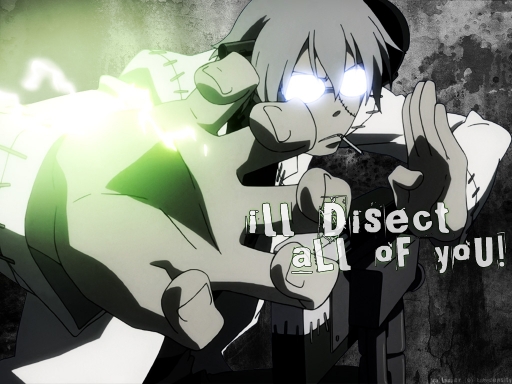 I'll disect all of you!