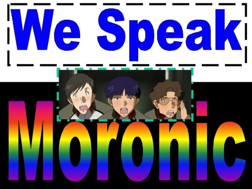 We Speak Moronic