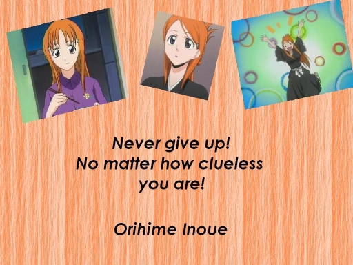Orihime: The Clueless One