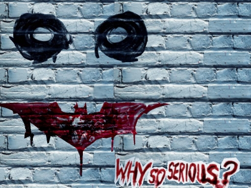 Why so Serious?