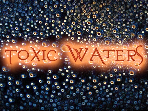 Toxic Waters