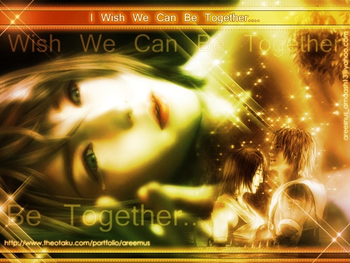 I wish we can be together