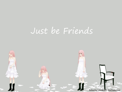 Just be Friends...