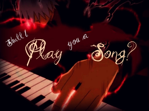 Shall I Play you a Song?