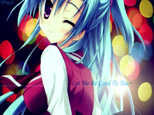 let me be GOOD to YOU