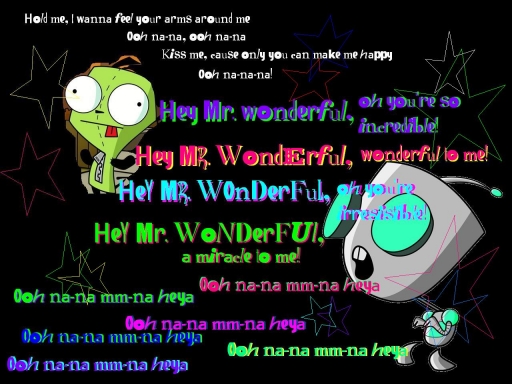 Gir is Mr. Wonderful!<3