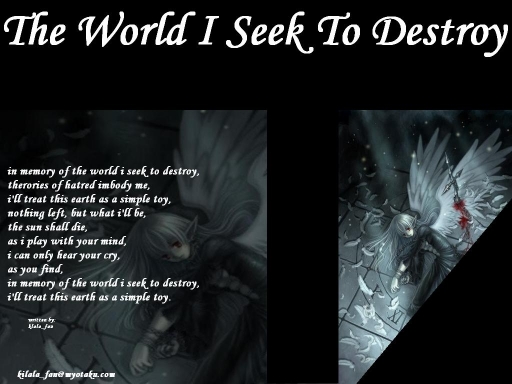 The World I Seek To Destroy