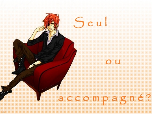 Seul ou accompagne ?