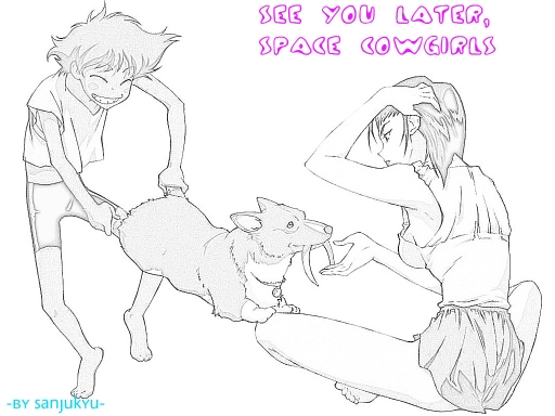 See you later, space cowgilrs