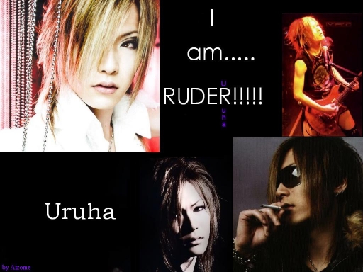 I AM.....RUDER!!!!!_Uruha vers