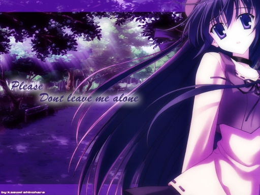 Please dont leave me alone*~