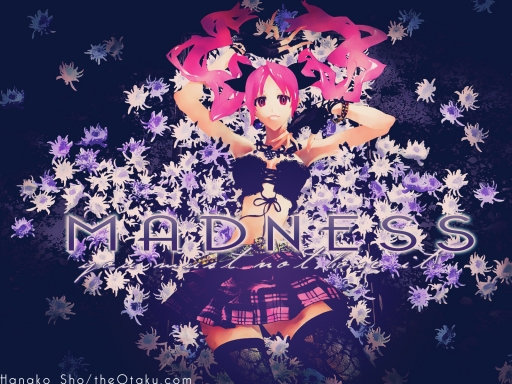 {:.M A D N E S S.:}