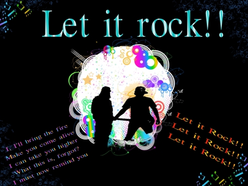 Let it rock~