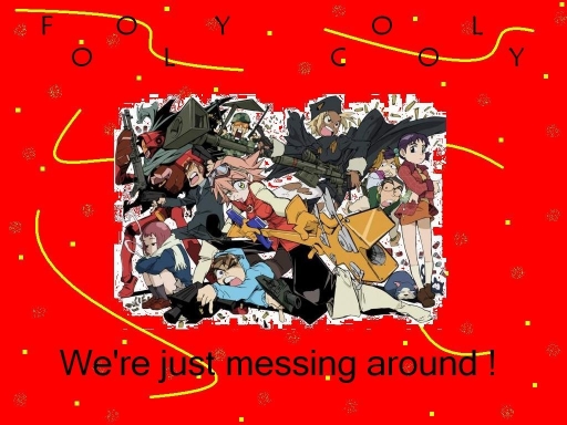 We're Just Messing Around!